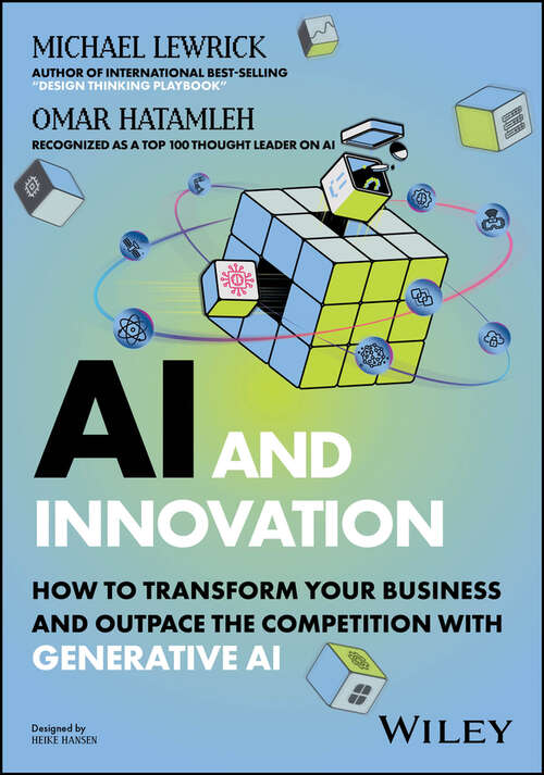 Book cover of AI and Innovation: How to Transform Your Business and Outpace the Competition with Generative AI