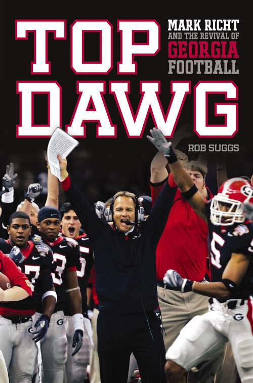 Book cover of Top Dawg: Mark Richt and the Revival of Georgia Football