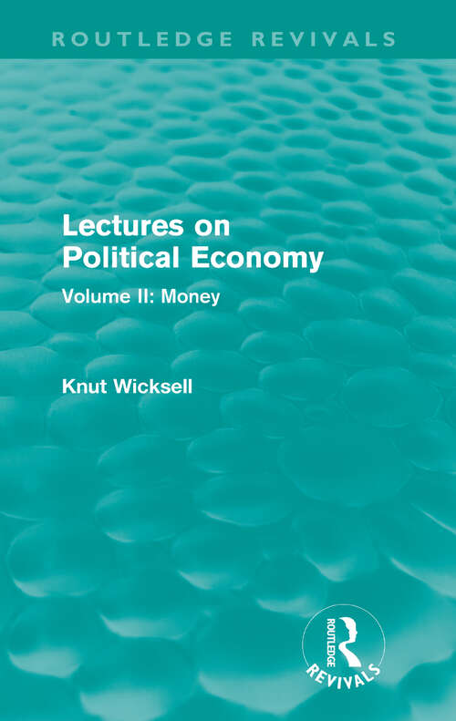Book cover of Lectures on Political Economy (Routledge Revivals): Volume II: Money (Routledge Revivals: Lectures on Political Economy)