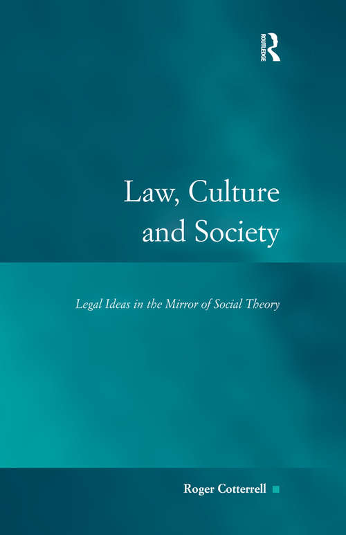 Book cover of Law, Culture and Society: Legal Ideas in the Mirror of Social Theory (Law, Justice And Power Ser.)