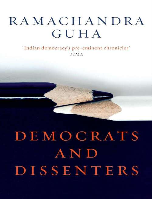 Book cover of Democrats And Dissenters 'Indian Democracy's Pre-Eminent Chronicler': Competitive Exam