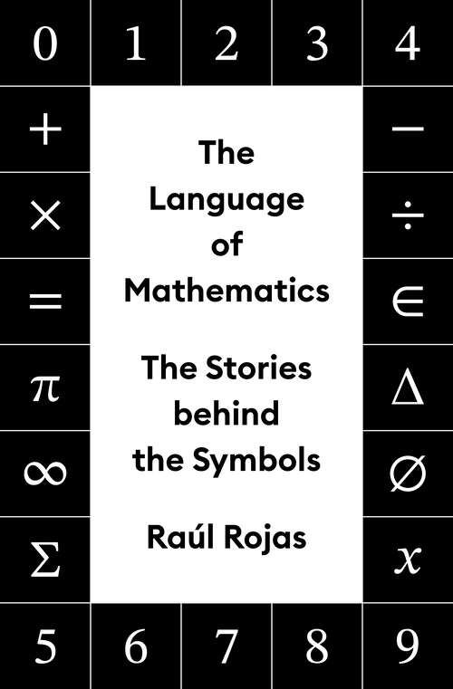 Book cover of The Language of Mathematics: The Stories behind the Symbols