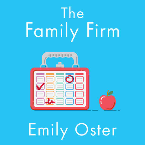 Book cover of The Family Firm: A Data-Driven Guide to Better Decision Making in the Early School Years