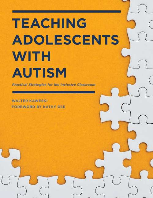 Book cover of Teaching Adolescents with Autism: Practical Strategies for the Inclusive Classroom