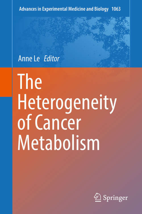 Book cover of The Heterogeneity of Cancer Metabolism (Advances in Experimental Medicine and Biology #1063)