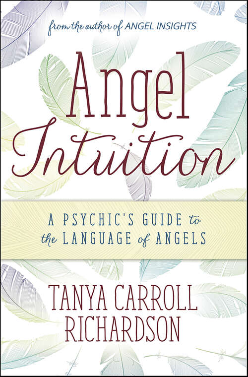 Book cover of Angel Intuition: A Psychic's Guide to the Language of Angels