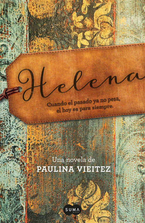 Book cover of Helena: Cuando el pasado ya no pesa, el hoy es para siempre