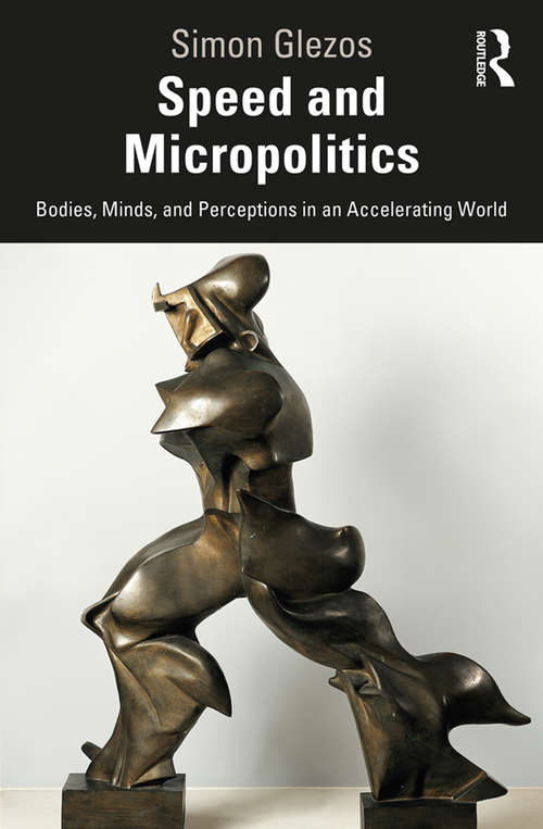 Book cover of Speed and Micropolitics: Bodies, Minds, and Perceptions in an Accelerating World