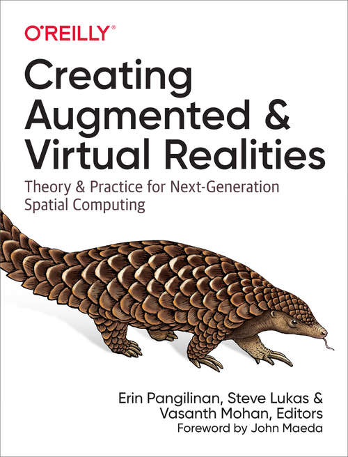 Book cover of Creating Augmented and Virtual Realities: Theory and Practice for Next-Generation Spatial Computing