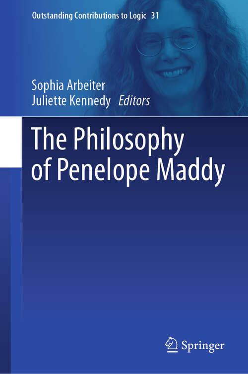 Book cover of The Philosophy of Penelope Maddy (Outstanding Contributions to Logic #31)