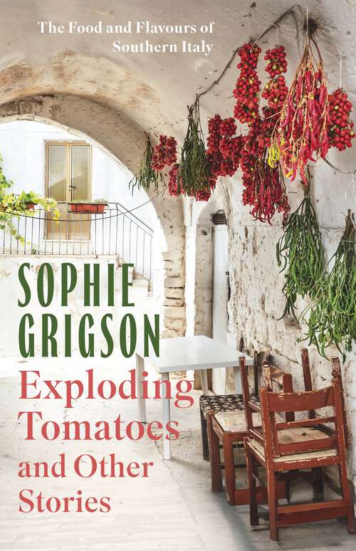 Book cover of Exploding Tomatoes and Other Stories: The Food and Flavours of Southern Italy