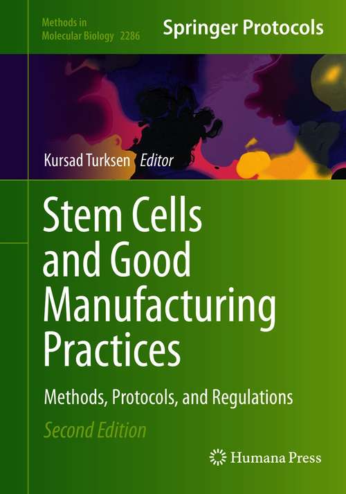 Book cover of Stem Cells and Good Manufacturing Practices: Methods, Protocols, and Regulations (2nd ed. 2021) (Methods in Molecular Biology #2286)