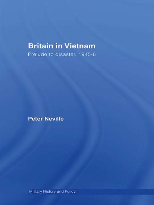 Book cover of Britain in Vietnam: Prelude to Disaster, 1945–46 (Military History and Policy)