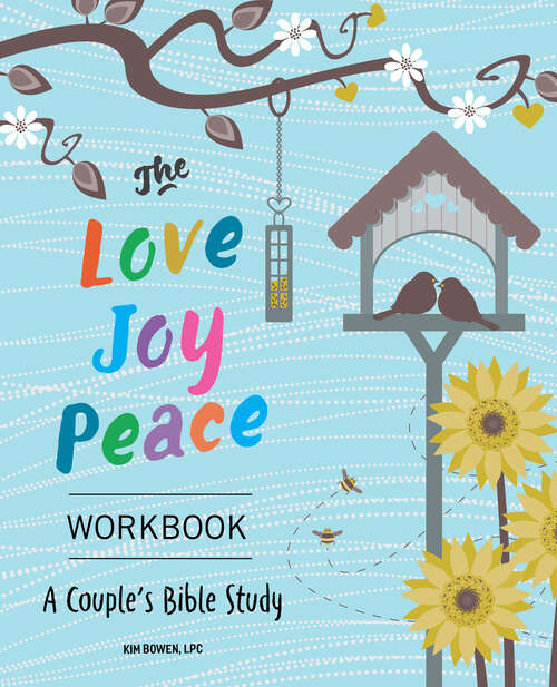 Book cover of The Love, Joy, Peace Workbook: A Couple's Bible Study