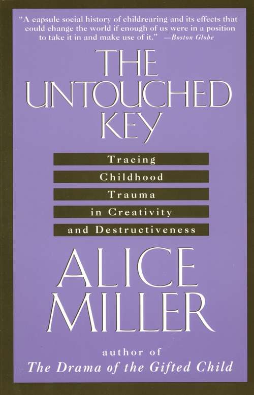 Book cover of The Untouched Key: Tracing Childhood Trauma in Creativity and Destructiveness