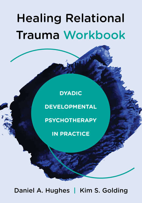 Book cover of Healing Relational Trauma Workbook: Dyadic Developmental Psychotherapy in Practice