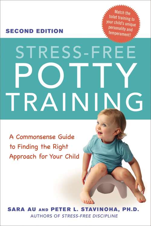 Book cover of Stress-Free Potty Training: A Commonsense Guide to Finding the Right Approach for Your Child (Second Edition)