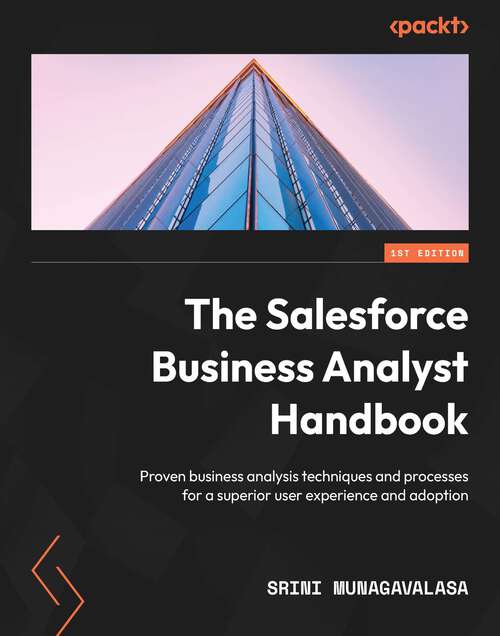 Book cover of The Salesforce Business Analyst Handbook: Proven business analysis techniques and processes for a superior user experience and adoption