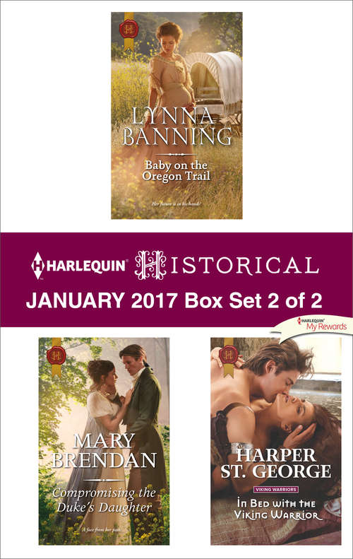 Book cover of Harlequin Historical January 2017 - Box Set 2 of 2: Baby on the Oregon Trail\Compromising the Duke's Daughter\In Bed with the Viking Warrior