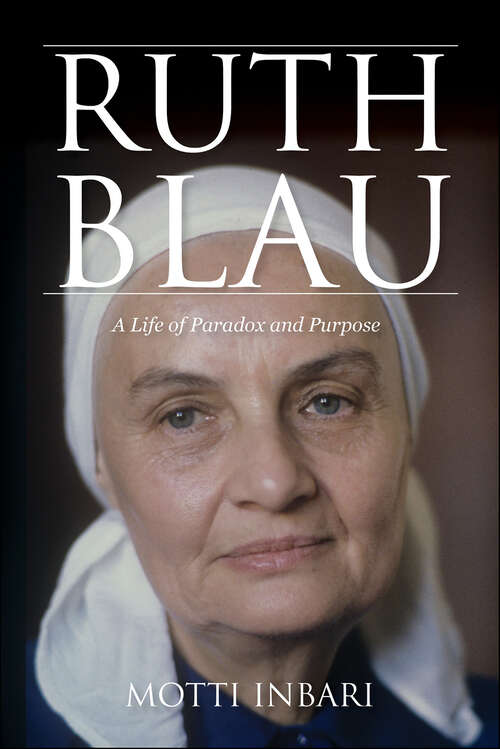 Book cover of Ruth Blau: A Life of Paradox and Purpose (Perspectives on Israel Studies)