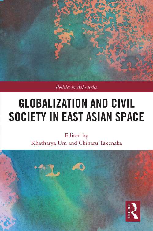 Book cover of Globalization and Civil Society in East Asian Space (Politics in Asia)