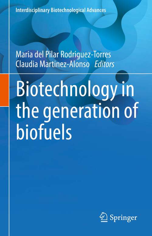 Book cover of Biotechnology in the generation of biofuels (1st ed. 2023) (Interdisciplinary Biotechnological Advances)