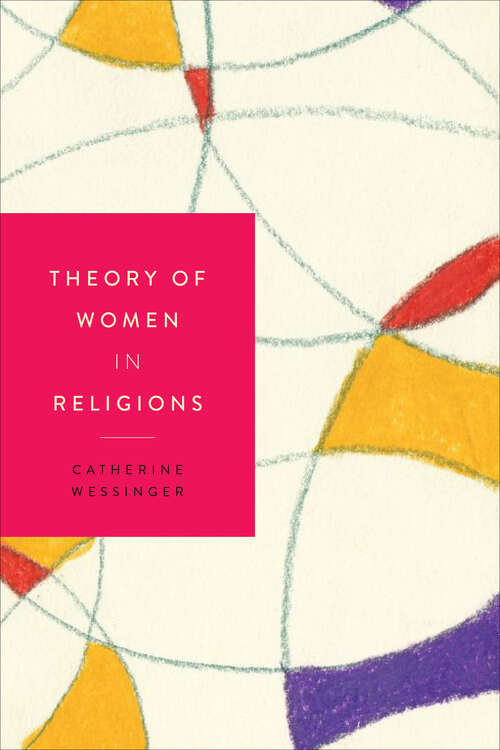 Book cover of Theory of Women in Religions (Women in Religions #4)