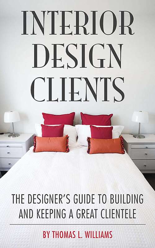 Book cover of Interior Design Clients: The Designer's Guide to Building and Keeping a Great Clientele