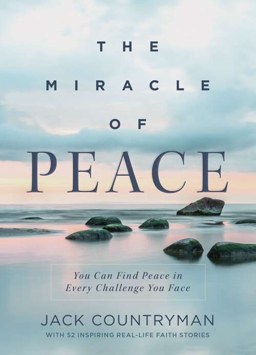 Book cover of The Miracle of Peace: You Can Find Peace in Every Challenge You Face