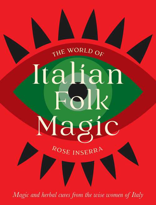 Book cover of The World of Italian Folk Magic: Magical and herbal cures from the wise women of Italy