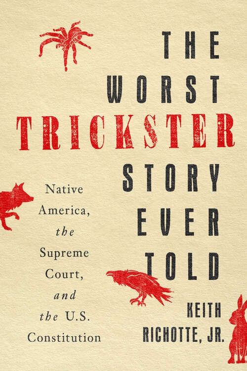 Book cover of The Worst Trickster Story Ever Told: Native America, the Supreme Court, and the U.S. Constitution (1)