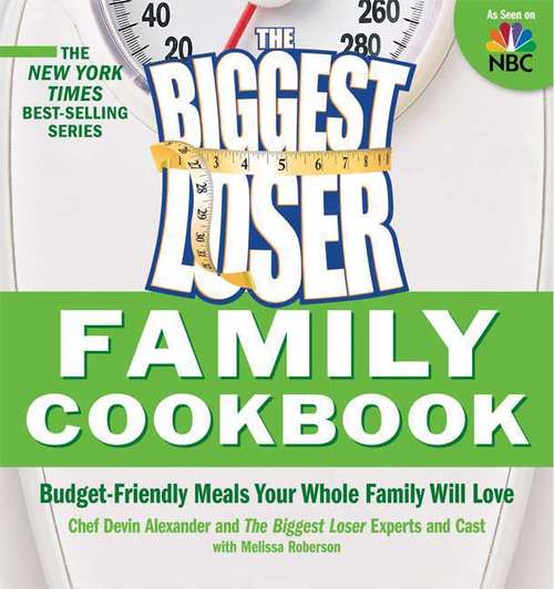 Book cover of The Biggest Loser Family Cookbook: Budget-Friendly Meals Your Whole Family Will Love