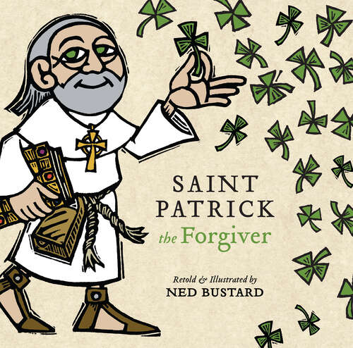 Book cover of Saint Patrick the Forgiver: The History and Legends of Ireland's Bishop