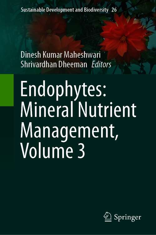 Book cover of Endophytes: Mineral Nutrient Management, Volume 3 (1st ed. 2021) (Sustainable Development and Biodiversity #26)