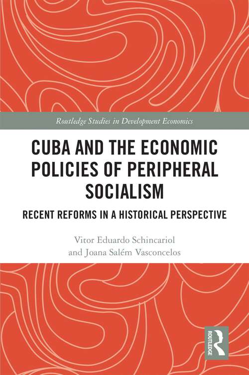 Book cover of Cuba and the Economic Policies of Peripheral Socialism: Recent Reforms in a Historical Perspective (Routledge Studies in Development Economics)