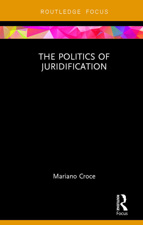 Book cover of The Politics of Juridification: The Actor's Revenge (Law and Politics)