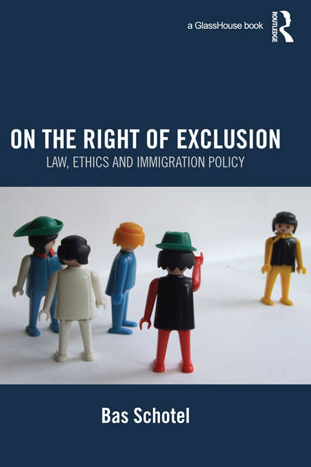 Book cover of On the Right of Exclusion: Law, Ethics And Immigration Policy