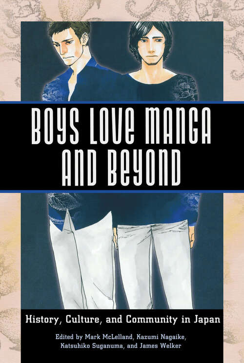 Book cover of Boys Love Manga and Beyond: History, Culture, and Community in Japan (EPUB Single)