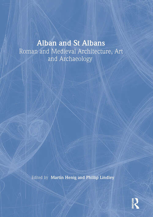 Book cover of Alban and St Albans: Roman and Medieval Architecture, Art and Archaeology (The British Archaeological Association Conference Transactions)