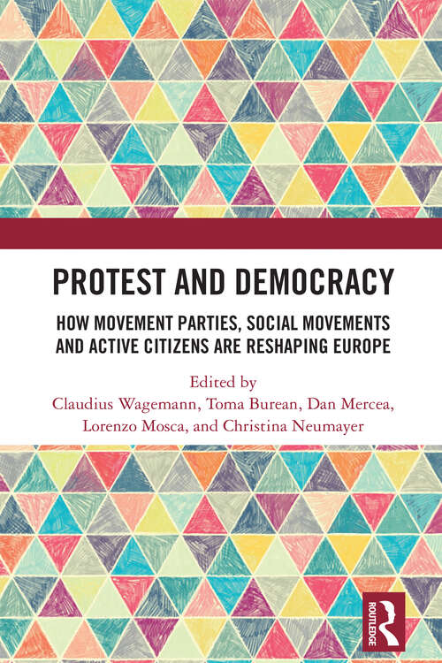 Book cover of Protest and Democracy: How Movement Parties, Social Movements and Active Citizens Are Reshaping Europe (1)