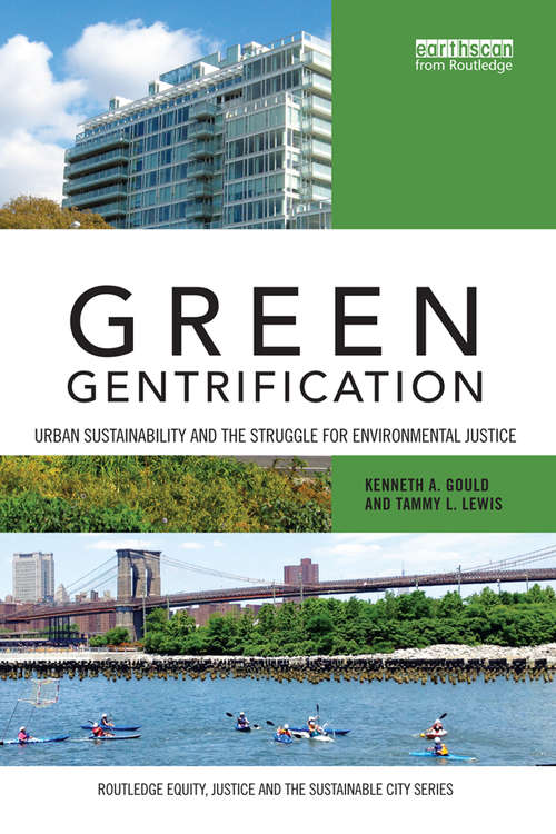 Book cover of Green Gentrification: Urban sustainability and the struggle for environmental justice (Routledge Equity, Justice and the Sustainable City series)