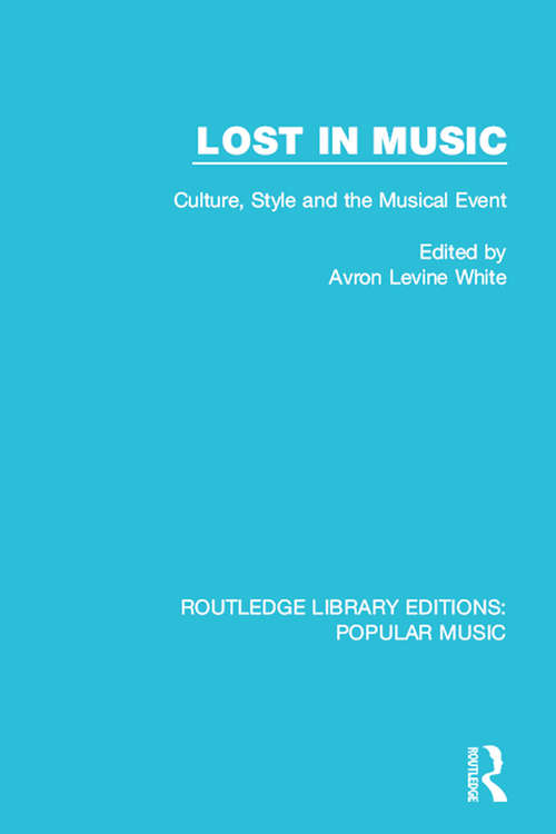 Book cover of Lost in Music: Culture, Style and the Musical Event (Routledge Library Editions: Popular Music #5)