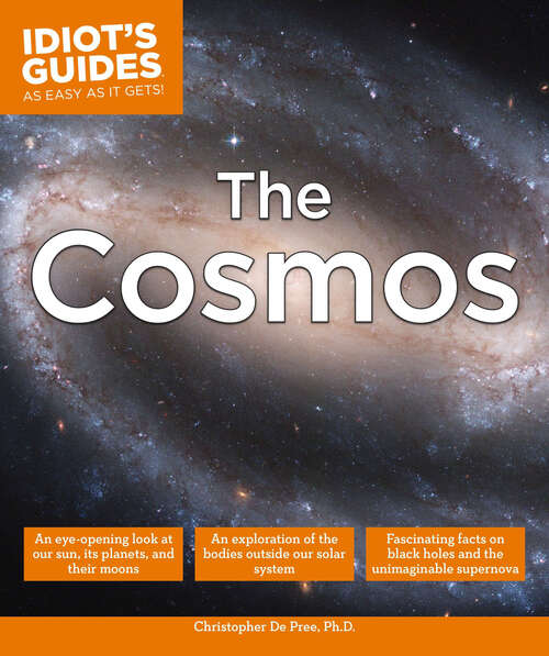 Book cover of The Cosmos: An Eye-Opening Look at Our Sun, Its Planets, and Their Moons (Idiot's Guides)