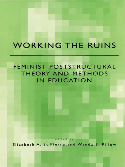 Book cover of Working the Ruins: Feminist Poststructural Theory and Methods in Education