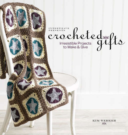 Book cover of Crocheted Gifts: Irresistilbe Projects to Make and Give