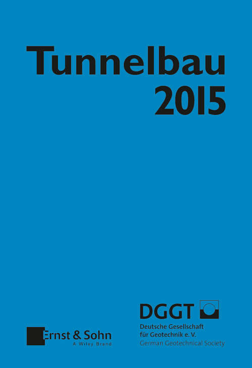 Book cover of Tunnelbau 2015: Kompendium der Tunnelbautechnologie Planungshilfe für den Tunnelbau (Taschenbuch Tunnelbau)