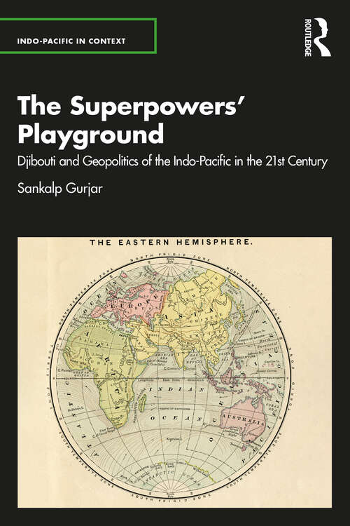 Book cover of The Superpowers’ Playground: Djibouti and Geopolitics of the Indo-Pacific in the 21st Century (Indo-Pacific in Context)