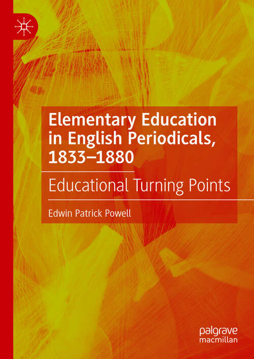 Book cover of Elementary Education in English Periodicals, 1833-1880: Educational Turning Points (2024)