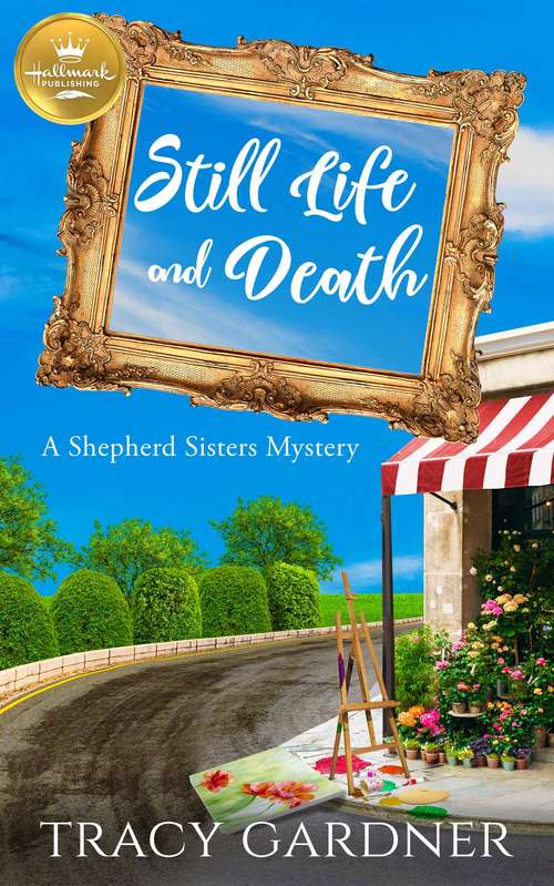 Book cover of Still Life and Death: A Shepherd Sisters Mystery from Hallmark Publishing (A Shepherd Sisters Mystery)