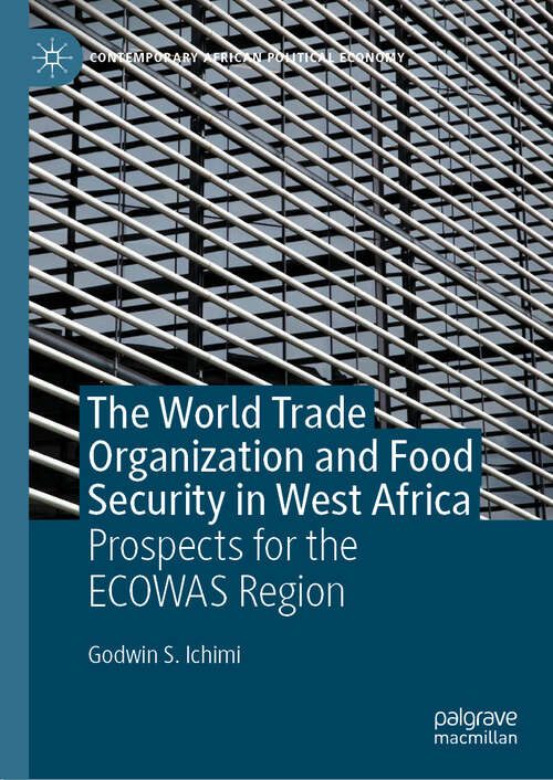 Book cover of The World Trade Organization and Food Security in West Africa: Prospects for the ECOWAS Region (2024) (Contemporary African Political Economy)